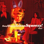 Easy Sleazy, Lemon Squeezy! vol.2